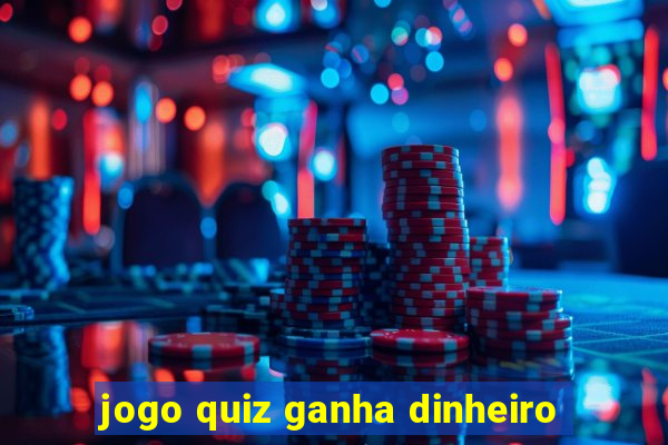 jogo quiz ganha dinheiro